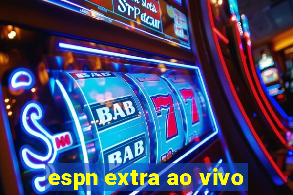 espn extra ao vivo